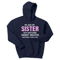 Me And My Sister Got Matching Smart Mouths Funny Sisters Kids Hoodie