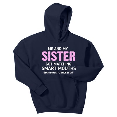 Me And My Sister Got Matching Smart Mouths Funny Sisters Kids Hoodie