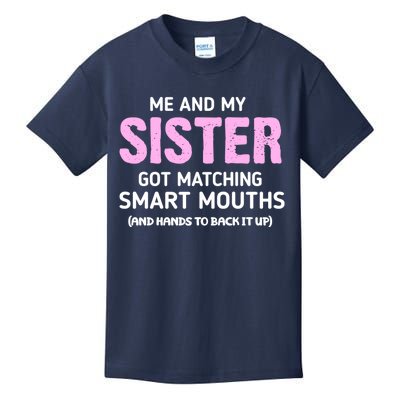 Me And My Sister Got Matching Smart Mouths Funny Sisters Kids T-Shirt