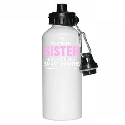 Me And My Sister Got Matching Smart Mouths Funny Sisters Aluminum Water Bottle