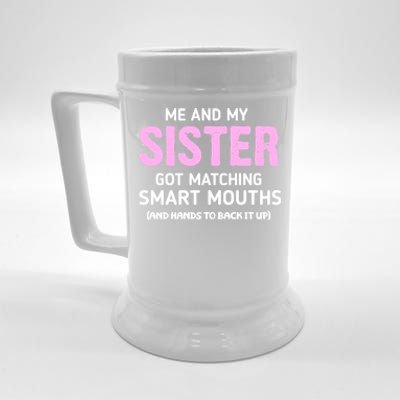 Me And My Sister Got Matching Smart Mouths Funny Sisters Beer Stein