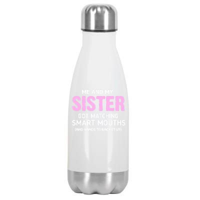 Me And My Sister Got Matching Smart Mouths Funny Sisters Stainless Steel Insulated Water Bottle