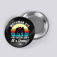 Mothman Ate My Entire Ass Mothman Cryptid Button