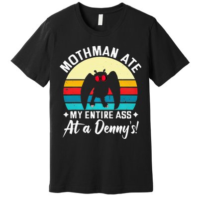 Mothman Ate My Entire Ass Mothman Cryptid Premium T-Shirt