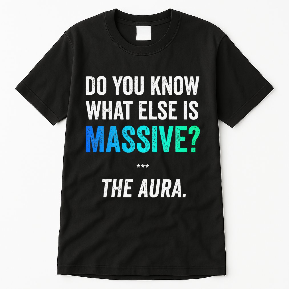 Massive Aura Meme Funny Gen Z Slang Gaming Meme Aura Tall T-Shirt