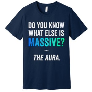 Massive Aura Meme Funny Gen Z Slang Gaming Meme Aura Premium T-Shirt