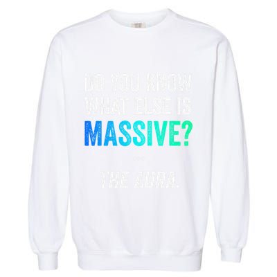 Massive Aura Meme Funny Gen Z Slang Gaming Meme Aura Garment-Dyed Sweatshirt