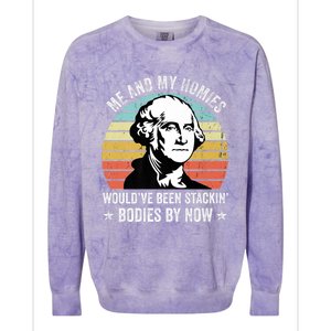 Me And My Homies Would Be Stacking Bodies By Now Gift Colorblast Crewneck Sweatshirt