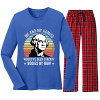 Me And My Homies Would Be Stacking Bodies By Now Gift Women's Long Sleeve Flannel Pajama Set 