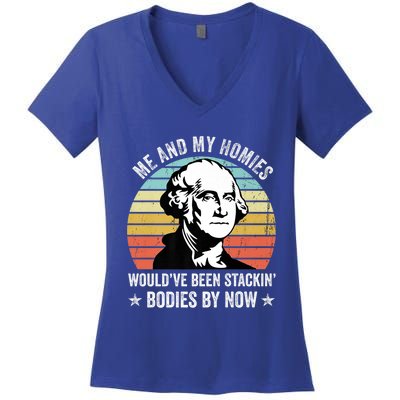 Me And My Homies Would Be Stacking Bodies By Now Gift Women's V-Neck T-Shirt