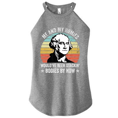 Me And My Homies Would Be Stacking Bodies By Now Gift Women's Perfect Tri Rocker Tank