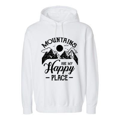 Mountains Are My Happy Place Hiking Lover Gift Funny Gift Garment-Dyed Fleece Hoodie