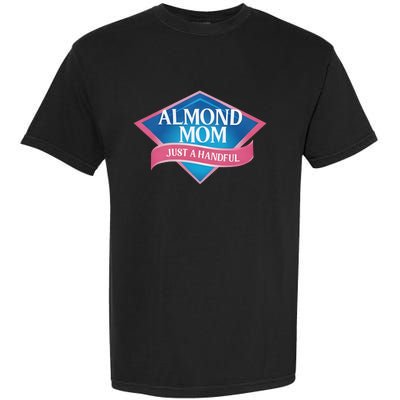 Middleclassfancy Almond Mom Just A Handful Garment-Dyed Heavyweight T-Shirt