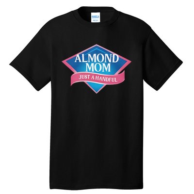 Middleclassfancy Almond Mom Just A Handful Tall T-Shirt