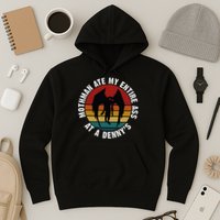 Mothman Ate My Entire Ass At A Denny's Hoodie