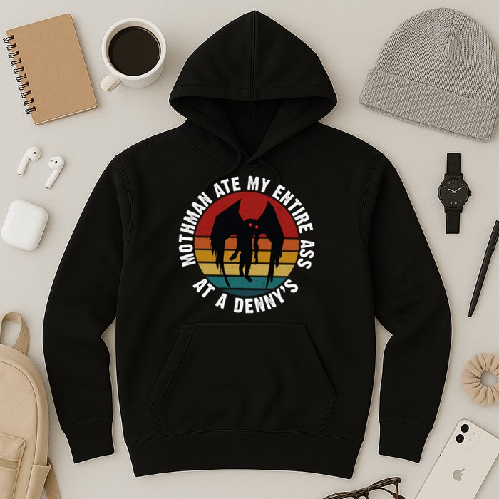 Mothman Ate My Entire Ass At A Denny's Hoodie