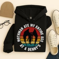 Mothman Ate My Entire Ass At A Denny's Hoodie