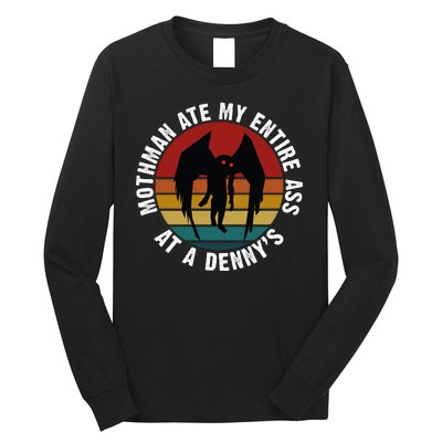 Mothman Ate My Entire Ass At A Denny's Long Sleeve Shirt