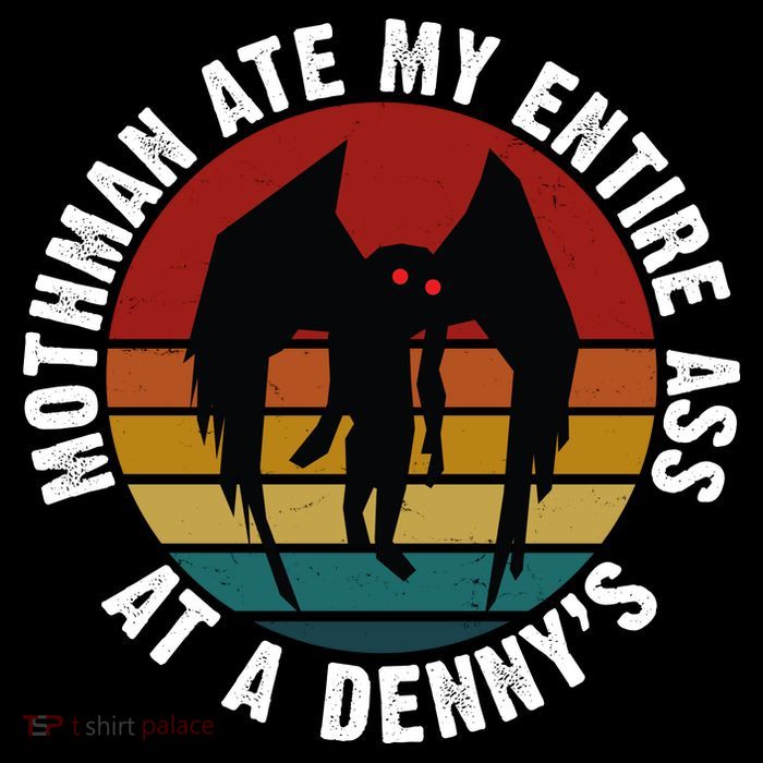 Mothman Ate My Entire Ass At A Denny's Sweatshirt