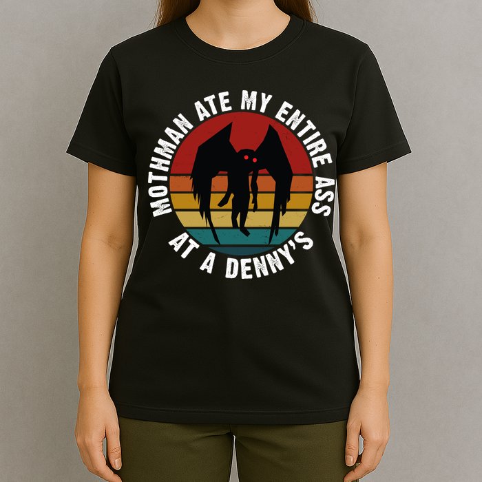 Mothman Ate My Entire Ass At A Denny's T-Shirt