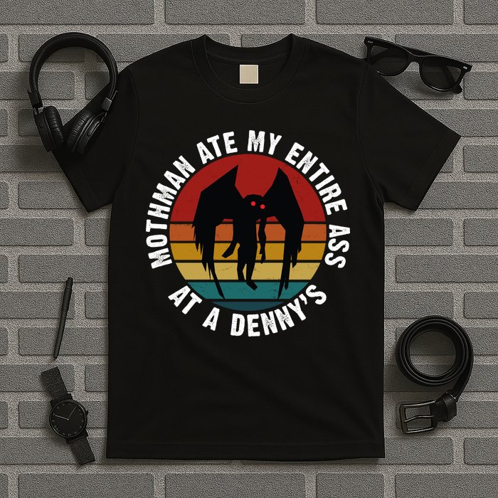 Mothman Ate My Entire Ass At A Denny's T-Shirt