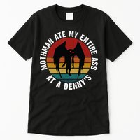 Mothman Ate My Entire Ass At A Denny's Tall T-Shirt