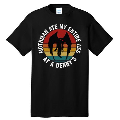 Mothman Ate My Entire Ass At A Denny's Tall T-Shirt