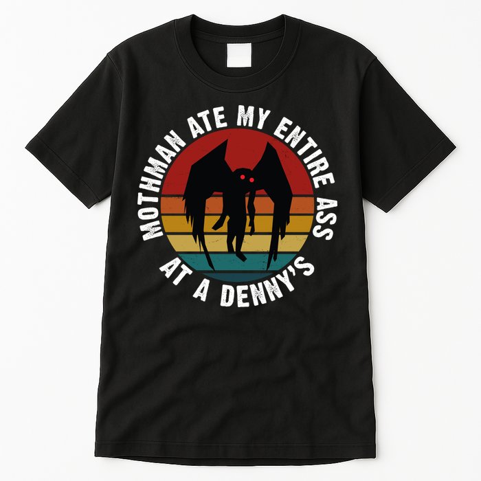 Mothman Ate My Entire Ass At A Denny's Tall T-Shirt