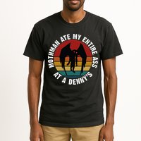 Mothman Ate My Entire Ass At A Denny's Tall T-Shirt