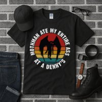 Mothman Ate My Entire Ass At A Denny's Tall T-Shirt