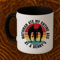 Mothman Ate My Entire Ass At A Denny's Mug