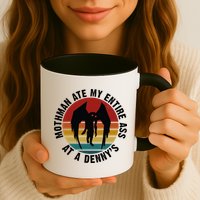 Mothman Ate My Entire Ass At A Denny's Mug