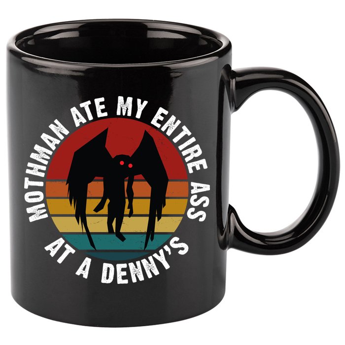 Mothman Ate My Entire Ass At A Denny's 11oz C Handle Ceramic Mug