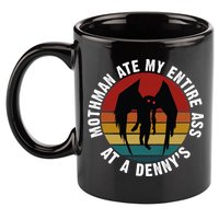 Mothman Ate My Entire Ass At A Denny's 11oz C Handle Ceramic Mug