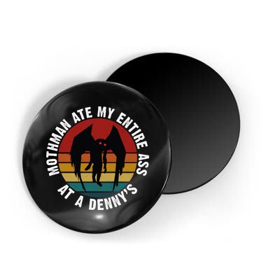 Mothman Ate My Entire Ass At A Denny's Magnet
