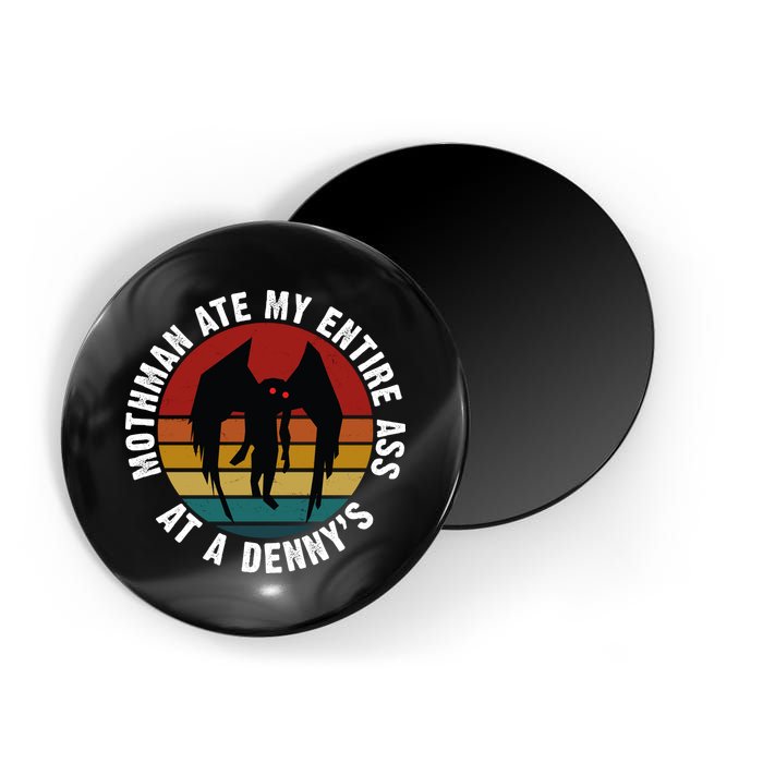 Mothman Ate My Entire Ass At A Denny's Magnet