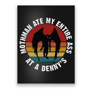 Mothman Ate My Entire Ass At A Denny's Poster