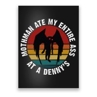 Mothman Ate My Entire Ass At A Denny's Poster