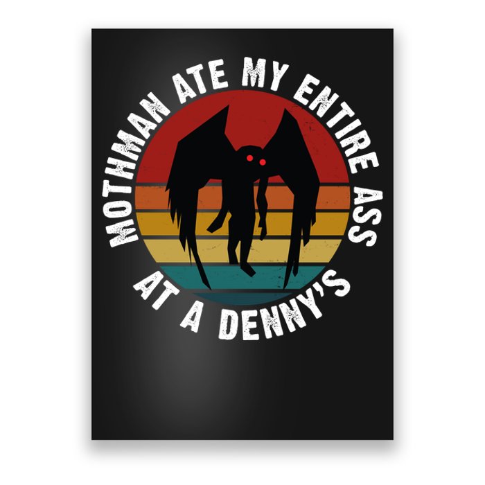 Mothman Ate My Entire Ass At A Denny's Poster