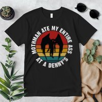 Mothman Ate My Entire Ass At A Denny's Premium T-Shirt