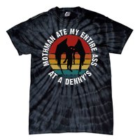 Mothman Ate My Entire Ass At A Denny's Tie-Dye T-Shirt