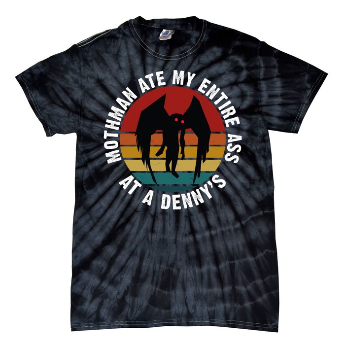 Mothman Ate My Entire Ass At A Denny's Tie-Dye T-Shirt