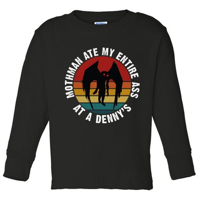 Mothman Ate My Entire Ass At A Denny's Toddler Long Sleeve Shirt