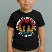 Mothman Ate My Entire Ass At A Denny's Toddler T-Shirt