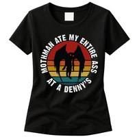 Mothman Ate My Entire Ass At A Denny's Womens T-Shirt