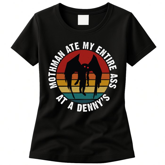 Mothman Ate My Entire Ass At A Denny's Womens T-Shirt