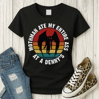 Mothman Ate My Entire Ass At A Denny's Womens T-Shirt