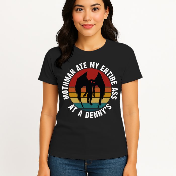 Mothman Ate My Entire Ass At A Denny's Womens T-Shirt