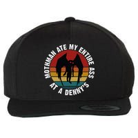 Mothman Ate My Entire Ass At A Denny's Wool Snapback Cap