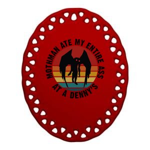 Mothman Ate My Entire Ass At A Denny's Ceramic Oval Ornament